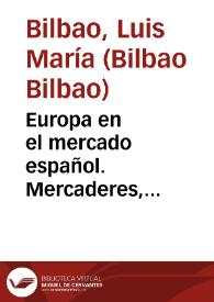 Europa en el mercado español. Mercaderes, represalias y contrabando en el siglo XVII / Luis María Bilbao | Biblioteca Virtual Miguel de Cervantes