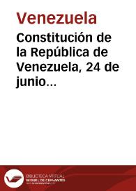 Constitución de la República de Venezuela, 24 de junio 1922 | Biblioteca Virtual Miguel de Cervantes