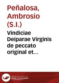 Vindiciae Deiparae Virginis de peccato original et debito illius contrahendi... / auctore ...  Ambrosio de Peñalosa... | Biblioteca Virtual Miguel de Cervantes