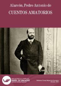 Cuentos amatorios / de D. Pedro Antonio de Alarcón | Biblioteca Virtual Miguel de Cervantes