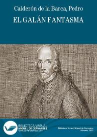 El galán fantasma / Pedro Calderón de la Barca | Biblioteca Virtual Miguel de Cervantes