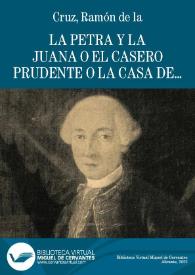 La Petra y la Juana o El casero prudente o La casa de Tócame-Roque / Ramón de la Cruz | Biblioteca Virtual Miguel de Cervantes