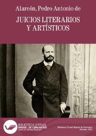 Juicios literarios y artísticos / de D. Pedro Antonio de Alarcón | Biblioteca Virtual Miguel de Cervantes