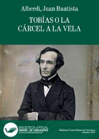 Tobías o La cárcel a la vela / Juan Bautista Alberdi | Biblioteca Virtual Miguel de Cervantes