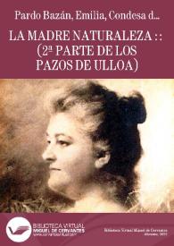 La madre naturaleza : (2ª parte de Los pazos de Ulloa) / por Emilia Pardo Bazán | Biblioteca Virtual Miguel de Cervantes