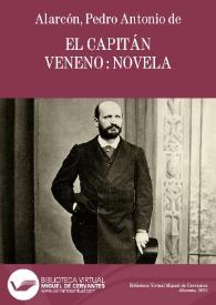 El capitán Veneno : novela / por D. Pedro A. de Alarcón | Biblioteca Virtual Miguel de Cervantes