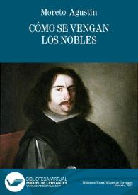 Como se vengan los Nobles / de Don Agustín Moreto | Biblioteca Virtual Miguel de Cervantes