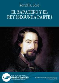 El zapatero y el rey (Segunda parte) / José Zorrilla | Biblioteca Virtual Miguel de Cervantes