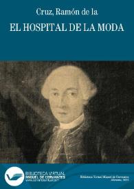 El hospital de la moda / Ramón de la Cruz | Biblioteca Virtual Miguel de Cervantes