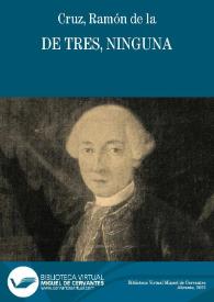 De tres, ninguna / Ramón de la Cruz | Biblioteca Virtual Miguel de Cervantes