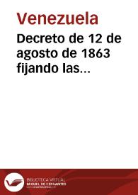 Decreto de 12 de agosto de 1863 fijando las atribuciones del Gobierno General y las de los Estados | Biblioteca Virtual Miguel de Cervantes