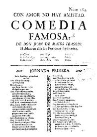 Con amor no hay amistad. Comedia famosa / de don Juan de Matos Fragoso | Biblioteca Virtual Miguel de Cervantes