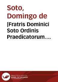 [Fratris Dominici Soto Ordinis Praedicatorum... De Natura & Gratia libri III; cum Apologia contra reuerendium episcopum Catharinum] | Biblioteca Virtual Miguel de Cervantes