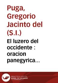 El luzero del occidente : oracion panegyrica al unico y singular patron de toda la monarquia española, Señor Santiago | Biblioteca Virtual Miguel de Cervantes