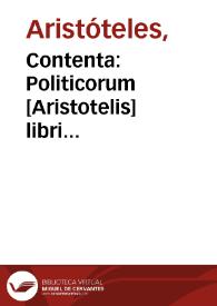 Contenta: Politicorum [Aristotelis] libri octo. Commentarij ; Economicorum duo. Commentarij ; Hecatonomiarum septem ; Economiarum publ[icarum] unus. Explanationis Leonardi [Aretini] in oeconomica duo | Biblioteca Virtual Miguel de Cervantes