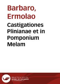 Castigationes Plinianae et in Pomponium Melam | Biblioteca Virtual Miguel de Cervantes