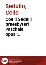 Coelii Sedulii praesbyteri Paschale opus : Sedulii Paschale cum commento Antonii Nebrissen | Biblioteca Virtual Miguel de Cervantes