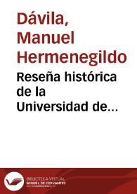 Reseña histórica de la Universidad de Salamanca / hecha por los doctores Manuel Hermenegildo Dávila, Salustiano Ruiz y Santiago Diego Madrazo (Dávila redactor) ; y remitida a la Dirección General de Instrucción Pública por el Rector de la misma Universidad en 2 de noviembre de 1848 | Biblioteca Virtual Miguel de Cervantes