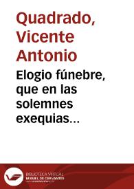 Elogio fúnebre, que en las solemnes exequias celebradas por la Real Universidad de Salamanca el día 31 de marzo de 1800 a la buena memoria del señor D. Nicolas Arango y Queypo ... | Biblioteca Virtual Miguel de Cervantes