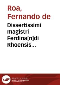 Dissertissimi magistri Ferdina[n]di Rhoensis ... Co[m]mentarii in Politicorum libros cu[m] tribus eiusde[m] suauissimis Repetitionibus ab ... Martino de Frias ... recogniti atq[ue] ad vnguem correcti cum huberrima ipsius tabula Oeconomicis tandem appositis foeliciter incipiunt | Biblioteca Virtual Miguel de Cervantes