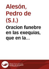 Oracion funebre en las exequias, que en la santa Iglesia Catedral de Pamplona se consagraron a la buena y piadosa memoria de el Illustrissimo señor D. Andres Joseph de Murillo y Velarde, su meritissimo obispo | Biblioteca Virtual Miguel de Cervantes