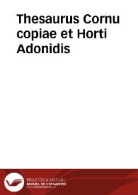 Thesaurus Cornu copiae et Horti Adonidis | Biblioteca Virtual Miguel de Cervantes