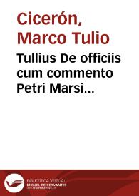 Tullius De officiis cum commento Petri Marsi ; De amicitia cum notis Omniboni Leoniceni ; De senectute cum notis Martini Philetici ; Paradoxa cum commento | Biblioteca Virtual Miguel de Cervantes