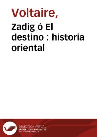 Zadig ó El destino : historia oriental | Biblioteca Virtual Miguel de Cervantes