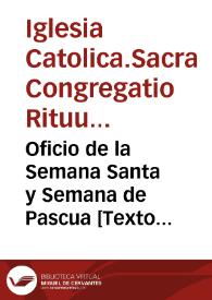 Oficio de la Semana Santa y Semana de Pascua [Texto impreso] | Biblioteca Virtual Miguel de Cervantes