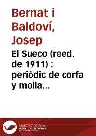 El Sueco (reed. de 1911) [Texto impreso] : periòdic de corfa y molla y ensisam de totes herbes... per D. Chusep Bernat i Baldoví y D. Pascual Pérez Rodríguez. Número 12 -  Diumenche 21 de novembre 1847 | Biblioteca Virtual Miguel de Cervantes