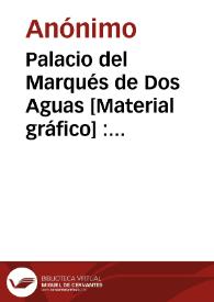 Palacio del Marqués de Dos Aguas [Material gráfico] : Valencia | Biblioteca Virtual Miguel de Cervantes