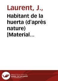 Habitant de la huerta (d'après nature) [Material gráfico] : Valence | Biblioteca Virtual Miguel de Cervantes