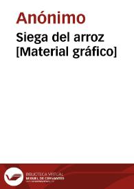 Siega del arroz [Material gráfico] | Biblioteca Virtual Miguel de Cervantes