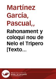 Rahonament y coloqui nou de Nelo el Tripero [Texto impreso] : en el qu'es referix els grans casos que li pasaren ; chic molt hábil pera el estudio de la uña ; natural de Valensia, fill del carrer de Cañete, en lo demés que vorá el curiós lector | Biblioteca Virtual Miguel de Cervantes