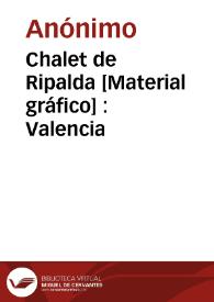 Chalet de Ripalda [Material gráfico] : Valencia | Biblioteca Virtual Miguel de Cervantes