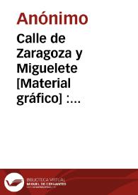 Calle de Zaragoza y Miguelete [Material gráfico] : Valencia
 | Biblioteca Virtual Miguel de Cervantes