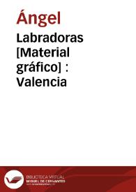 Labradoras [Material gráfico] : Valencia | Biblioteca Virtual Miguel de Cervantes