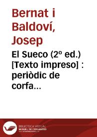 El Sueco (2º ed.) : periòdic de corfa y molla y ensisam de totes herbes... per D. Chusep Bernat y Baldovi y D. Pascual Pérez y Rodríguez. Número 1 - Diumenche 5 septembre de 1847 | Biblioteca Virtual Miguel de Cervantes