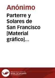 Parterre y Solares de San Francisco [Material gráfico] : Valencia | Biblioteca Virtual Miguel de Cervantes