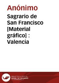 Sagrario de San Francisco [Material gráfico] : Valencia | Biblioteca Virtual Miguel de Cervantes