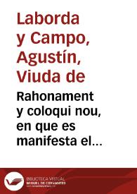 Rahonament y coloqui nou, en que es manifesta el consell que tingueren el Tio Còsme Nespla, de Benifaraig, Badoro Rico-paño, de Moncada,  y Jaumet el Polinari, de Alfara [Texto impreso] : pera elegir el millor mèdi o arbitre de vindre a Valencia à veure les ... Festes del Beato Joan de Ribera .. | Biblioteca Virtual Miguel de Cervantes