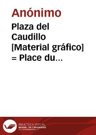 Plaza del Caudillo [Material gráfico] = Place du Caudillo = Caudillo Square : Valencia | Biblioteca Virtual Miguel de Cervantes