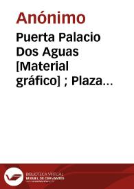 Puerta Palacio Dos Aguas [Material gráfico] ; Plaza del Caudillo : Valencia | Biblioteca Virtual Miguel de Cervantes