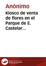 Kiosco de venta de flores en el Parque de E. Castelar [Material gráfico] : Valencia | Biblioteca Virtual Miguel de Cervantes