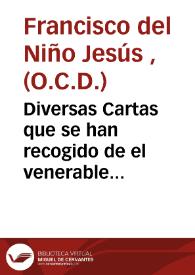 Diversas Cartas que se han recogido de el venerable hermano Fray Francisco de el Niño Jesús... [Texto impreso] ; escritas al... D. Juan de Ribera. | Biblioteca Virtual Miguel de Cervantes