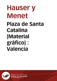 Plaza de Santa Catalina [Material gráfico] : Valencia | Biblioteca Virtual Miguel de Cervantes