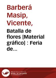 Batalla de flores [Material gráfico] : Feria de Valencia del 20 al 31 de Julio 1902 | Biblioteca Virtual Miguel de Cervantes