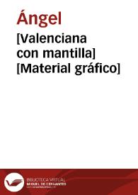 [Valenciana con mantilla] [Material gráfico] | Biblioteca Virtual Miguel de Cervantes