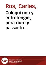 Coloqui nou y entretengut, pera riure y passar lo temps, despues de la pancha plena, y no de palla de faves, ni safanories [Texto impreso] : ahon se refereix un cas molt graciós, que pasá en un Poble ... | Biblioteca Virtual Miguel de Cervantes