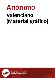 Valenciano [Material gráfico] | Biblioteca Virtual Miguel de Cervantes